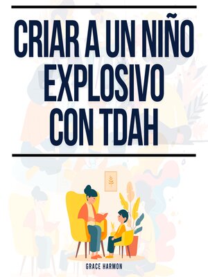 cover image of Criar a un niño explosivo con TDAH